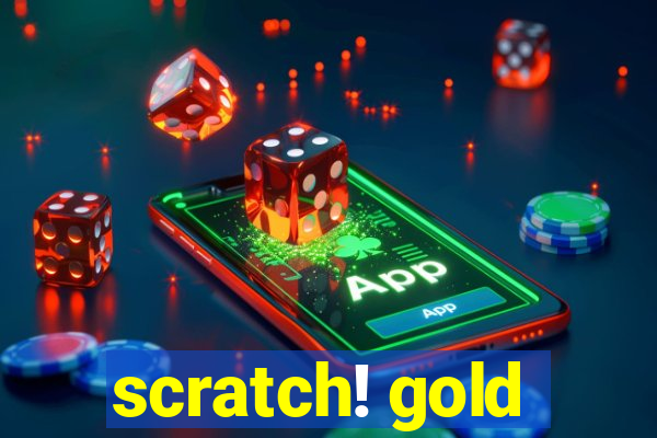 scratch! gold